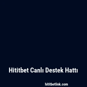 Hititbet Canlı Destek Hattı