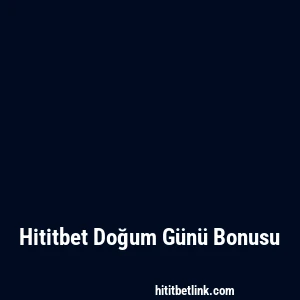 Hititbet Doğum Günü Bonusu