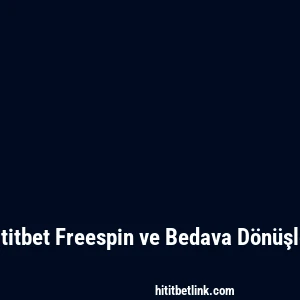 Hititbet Freespin ve Bedava Dönüşler