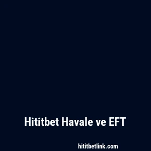 Hititbet Havale ve EFT