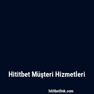 Hititbet Müşteri Hizmetleri